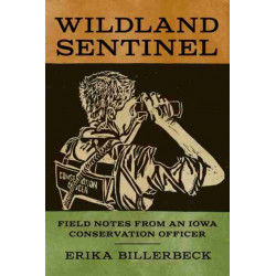 Wildland Sentinel: Field Notes from an Iowa Conservation Officer