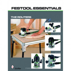 Festool*R Essentials: The Routers: OF 1010 EQ, OF 1400 EQ, OF 2200 EB, & MFK 700 EQ