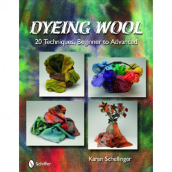 Dyeing Wool: 20 Techniques, Beginner to Advanced