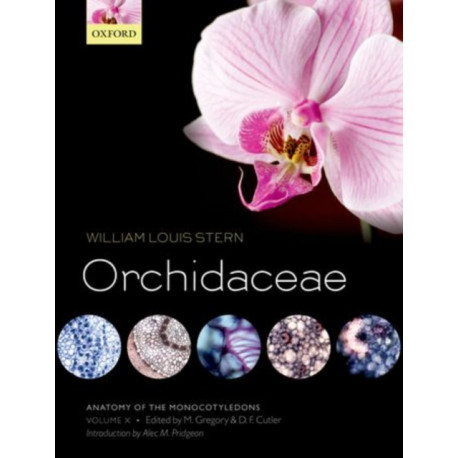 Anatomy of the Monocotyledons Volume X: Orchidaceae