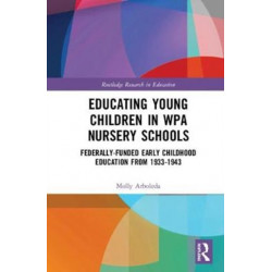 Educating Young Children in WPA Nursery Schools: Federally-Funded Early Childhood Education from 1933-1943