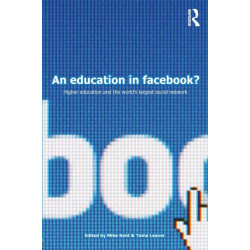 An Education in Facebook?: Higher Education and the World's Largest Social Network