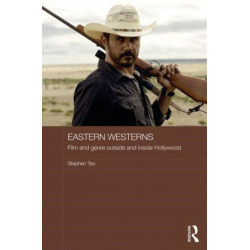 Eastern Westerns: Film and Genre Outside and Inside Hollywood
