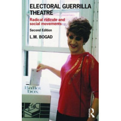 Electoral Guerrilla Theatre: Radical Ridicule and Social Movements