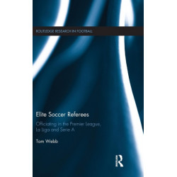 Elite Soccer Referees: Officiating in the Premier League, La Liga and Serie A