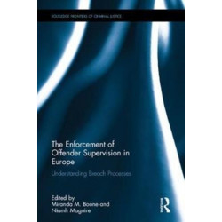 The Enforcement of Offender Supervision in Europe: Understanding Breach Processes