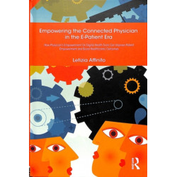 Empowering the Connected Physician in the E-Patient Era: How Physician’s Empowerment On Digital Health Tools Can Improve Patient Empowerment and Boost Health(care) Outcomes