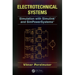 Electrotechnical Systems: Simulation with Simulink® and SimPowerSystems™