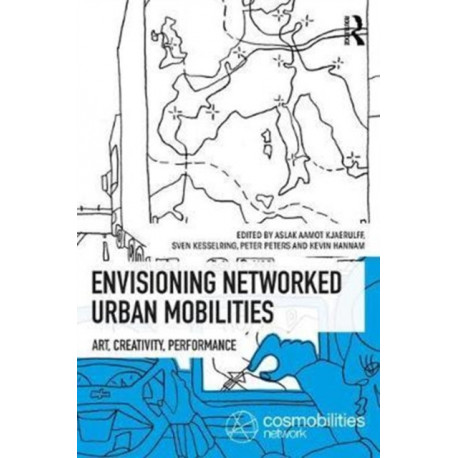 Envisioning Networked Urban Mobilities: Art, Performances, Impacts
