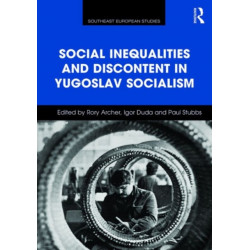 Social Inequalities and Discontent in Yugoslav Socialism
