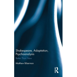Shakespeare, Adaptation, Psychoanalysis: Better than New