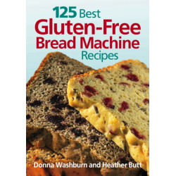 125 Best Gluten-Free Bread Machine Recipes