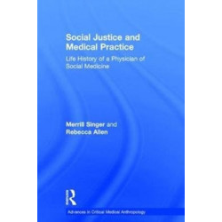Social Justice and Medical Practice: Life History of a Physician of Social Medicine
