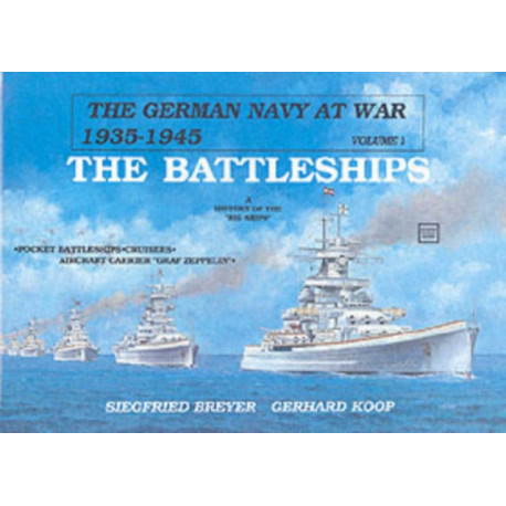 The German Navy at War: Vol. I • The Battleships