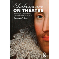 Shakespeare on Theatre: A Critical Look at His Theories and Practices
