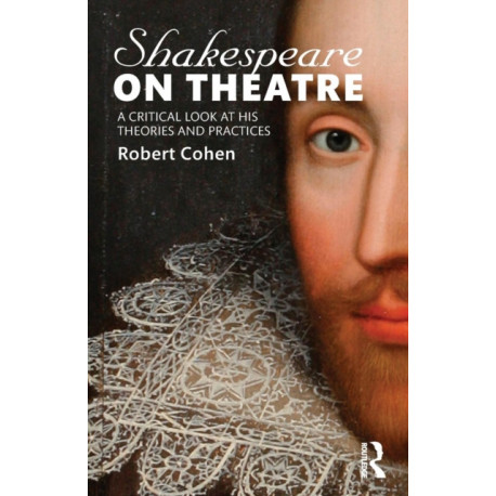 Shakespeare on Theatre: A Critical Look at His Theories and Practices