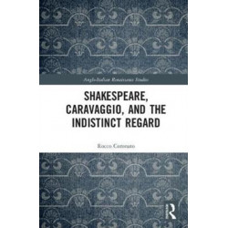 Shakespeare, Caravaggio, and the Indistinct Regard