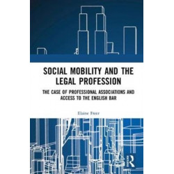 Social Mobility and the Legal Profession: The case of professional associations and access to the English Bar