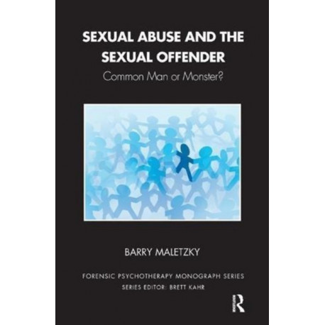 Sexual Abuse and the Sexual Offender: Common Man or Monster?