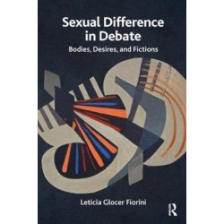 Sexual Difference in Debate: Bodies, Desires, and Fictions