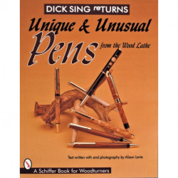 Dick Sing ReTurns: Unique and Unusual Pens from the Wood Lathe