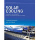 Solar Cooling: The Earthscan Expert Guide to Solar Cooling Systems