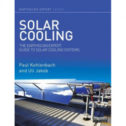 Solar Cooling: The Earthscan Expert Guide to Solar Cooling Systems