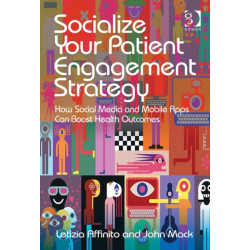 Socialize Your Patient Engagement Strategy: How Social Media and Mobile Apps Can Boost Health Outcomes
