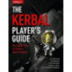 The Kerbal Player's Guide: The Easiest Way to Launch a Space Program