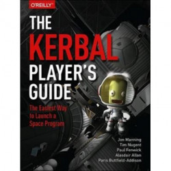 The Kerbal Player's Guide: The Easiest Way to Launch a Space Program