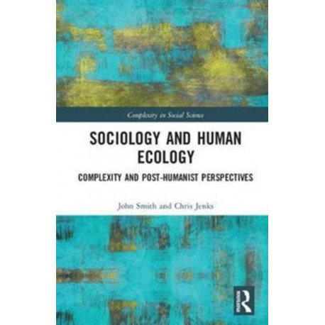 Sociology and Human Ecology: Complexity and Post-Humanist Perspectives