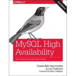 MySQL High Availability: Tools for Building Robust Data Centers