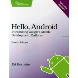 Hello, Android 4e: Introducing Google's Mobile Development Platform