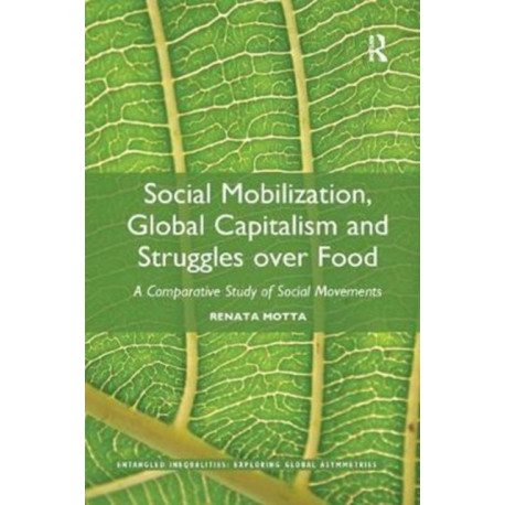 Social Mobilization, Global Capitalism and Struggles over Food: A Comparative Study of Social Movements