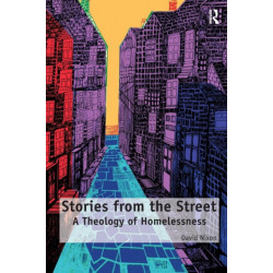 Stories from the Street: A Theology of Homelessness