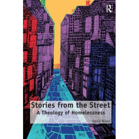 Stories from the Street: A Theology of Homelessness