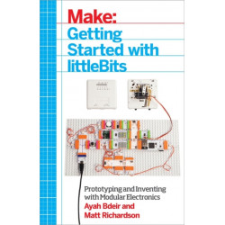 Getting Started with littleBits: Prototyping and Inventing with Modular Electronics