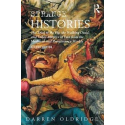 Strange Histories: The Trial of the Pig, the Walking Dead, and Other Matters of Fact from the Medieval and Renaissance Worlds