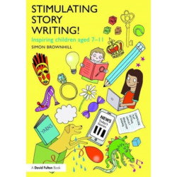 Stimulating Story Writing!: Inspiring children aged 7-11