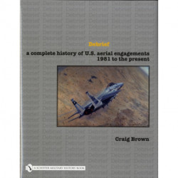 Debrief: A Complete History of U.S. Aerial Engagements - 1981 to the Present