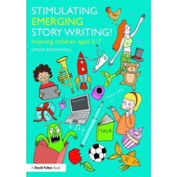 Stimulating Emerging Story Writing!: Inspiring children aged 3–7