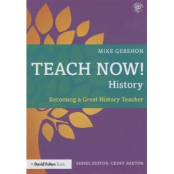 Teach Now! History: Becoming a Great History Teacher