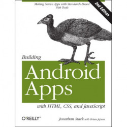 Building Android Apps with HTML, CSS, and JavaScript: Making Native Apps with Standards-Based Web Tools
