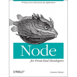 Node for Front-End Developers: Writing Server-Side JavaScript Applications
