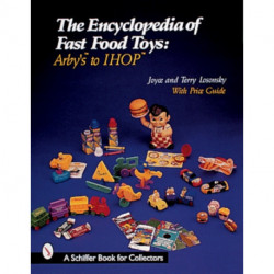 The Encyclopedia of Fast Food Toys: Arby's to IHOP