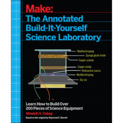 Make – The Annotated Build–It–Yourself Science Laboratory