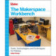 The Makerspace Workbench: Tools, Technologies and Techniques for Making