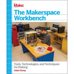 The Makerspace Workbench: Tools, Technologies and Techniques for Making