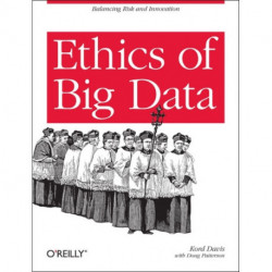 Ethics of Big Data: Balancing Risk and Innovation