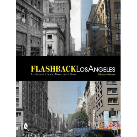 Flashback Los Angeles: Postcard Views: Then and Now